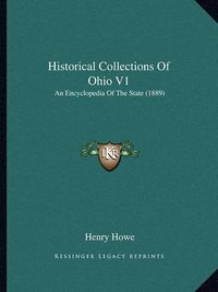 Cover image for Historical Collections of Ohio V1: An Encyclopedia of the State (1889)