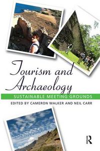 Cover image for Tourism and Archaeology: Sustainable Meeting Grounds