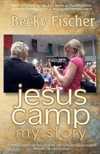 Cover image for Jesus Camp, My Story: A Biographical Review of the Oscar Nominated Movie  Jesus Camp