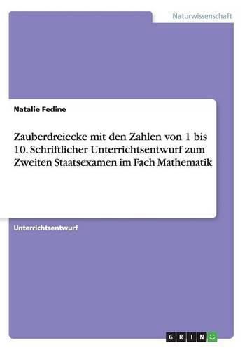 Cover image for Zauberdreiecke mit den Zahlen von 1 bis 10. Schriftlicher Unterrichtsentwurf zum Zweiten Staatsexamen im Fach Mathematik