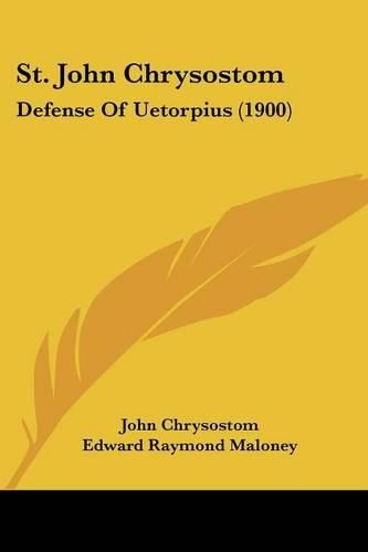 Cover image for St. John Chrysostom: Defense of Uetorpius (1900)