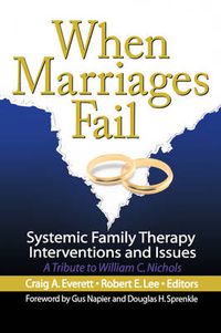 Cover image for When Marriages Fail: Systemic Family Therapy Interventions and Issues