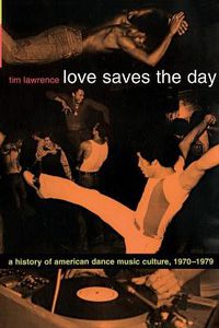 Cover image for Love Saves the Day: A History of American Dance Music Culture, 1970-1979