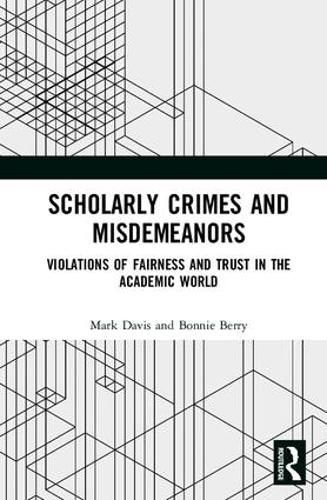 Scholarly Crimes and Misdemeanors: Violations of Fairness and Trust in the Academic World