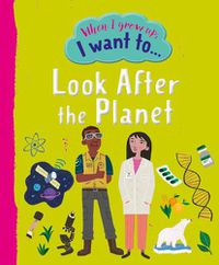 Cover image for When I Grow Up I Want To Look After The Planet