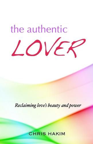 Cover image for The Authentic Lover: Reclaiming love's beauty and power