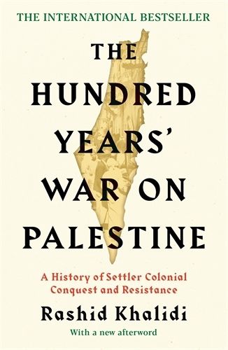 Cover image for The Hundred Years' War on Palestine: A History of Settler Colonial Conquest and Resistance