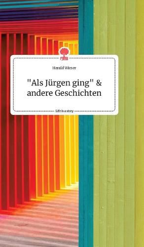 Cover image for Als Jurgen ging und andere Geschichten. Life is a Story - story.one