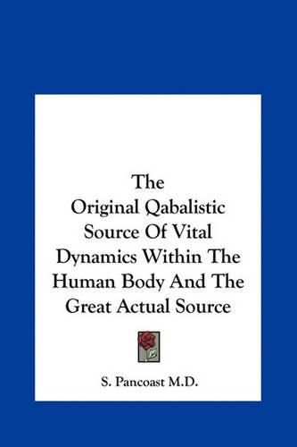 Cover image for The Original Qabalistic Source of Vital Dynamics Within the Human Body and the Great Actual Source