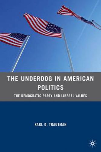 Cover image for The Underdog in American Politics: The Democratic Party and Liberal Values