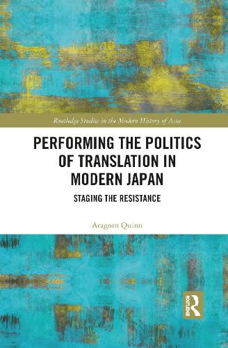 Cover image for Performing the Politics of Translation in Modern Japan: Staging the Resistance