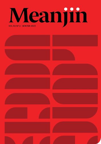 Cover image for Meanjin Vol 82, No 2