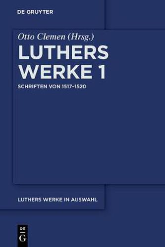 Cover image for Luthers Werke in Auswahl, Erster Band, Schriften von 1517-1520