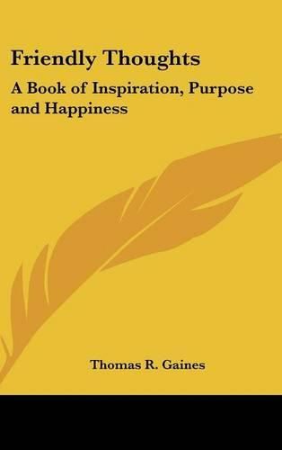 Cover image for Friendly Thoughts: A Book of Inspiration, Purpose and Happiness