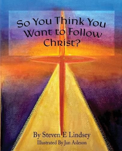 Cover image for So You Think You Want to Follow Christ?