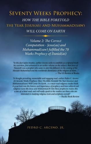 Cover image for Seventy Weeks Prophecy: How the Bible Foretold the Year Jesus(As) and Muhammad(Saw) Will Come on Earth: Volume 2: the Correct Computation - Jesus(As) and Muhammad(Saw) Fulfilled the 70 Weeks Prophecy of Daniel(As)