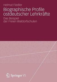 Cover image for Biographische Profile ostdeutscher Lehrkrafte: Das Beispiel der Freien Waldorfschulen