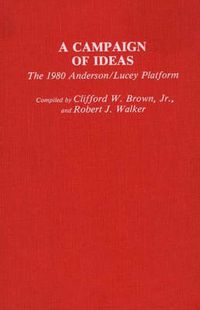 Cover image for A Campaign of Ideas: The 1980 Anderson/Lucey Platform