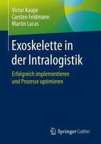 Cover image for Exoskelette in Der Intralogistik: Erfolgreich Implementieren Und Prozesse Optimieren