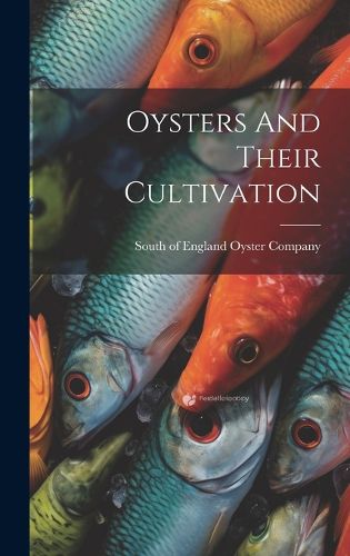 Cover image for Oysters And Their Cultivation