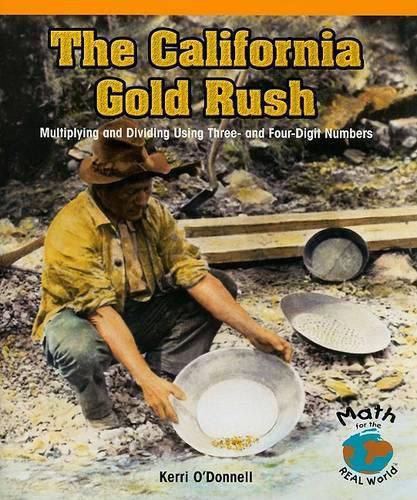 Cover image for The California Gold Rush: Multiplying and Dividing Using Three- And Four-Digit Numbers