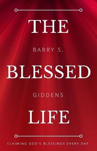 Cover image for The Blessed Life: Claiming God's Blessings Every Day