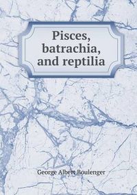 Cover image for Pisces, batrachia, and reptilia