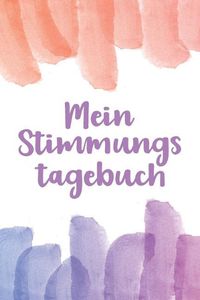 Cover image for Mein Stimmungstagebuch: Praktischer Stimmungskalender zur Selbsthilfe - zum Ausfullen und Ankreuzen - 15x23cm (ca. DIN A5)