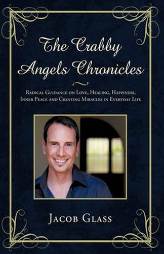 Cover image for The Crabby Angels Chronicles: Radical Guidance on Love, Healing, Happiness, Inner Peace and Creating Miracles in Everyday Life