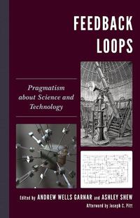 Cover image for Feedback Loops: Pragmatism about Science and Technology