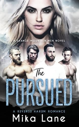 Cover image for The Pursued: A Contemporary Reverse Harem Romance (Savage Mountain Men)