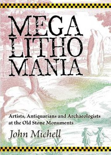 Megalithomania: Artists, Antiquarians and Archaeologists at the Old Stone Monuments