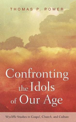 Cover image for Confronting the Idols of Our Age