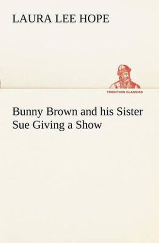 Cover image for Bunny Brown and his Sister Sue Giving a Show