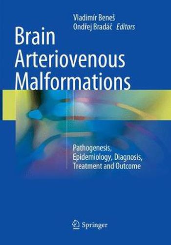 Cover image for Brain Arteriovenous Malformations: Pathogenesis, Epidemiology, Diagnosis, Treatment and Outcome