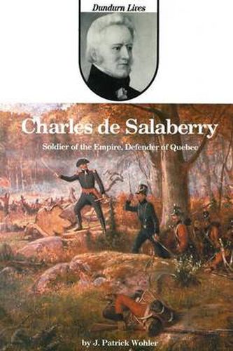 Cover image for Charles de Salaberry: Soldier of the Empire, Defender of Quebec