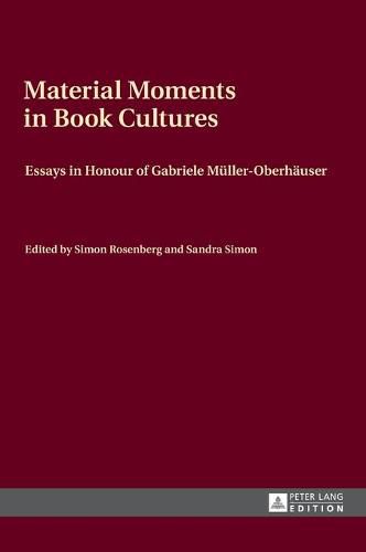 Cover image for Material Moments in Book Cultures: Essays in Honour of Gabriele Mueller-Oberhaeuser