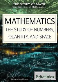 Cover image for Mathematics: The Study of Numbers, Quantity, and Space