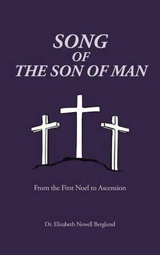 Cover image for Song of the Son of Man: From the First Noel to Ascension