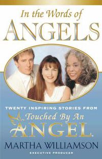 Cover image for In the Words of Angels: Twenty Inspiring Stories from Touched by an Angel