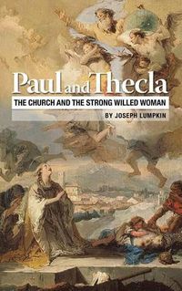 Cover image for Paul and Thecla: The Church and the Strong Willed Woman