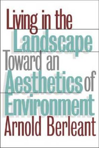 Living in the Landscape: Toward an Aesthetics of Environment