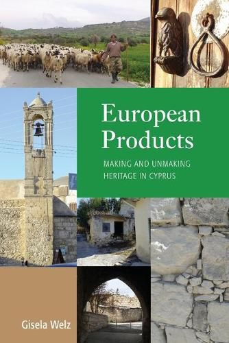 Cover image for European Products: Making and Unmaking Heritage in Cyprus