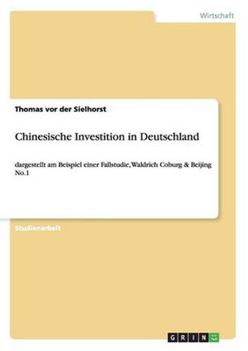 Cover image for Chinesische Investition in Deutschland: dargestellt am Beispiel einer Fallstudie, Waldrich Coburg & Beijing No.1