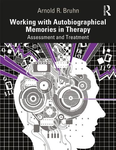 Cover image for Working with Autobiographical Memories in Therapy: Assessment and Treatment