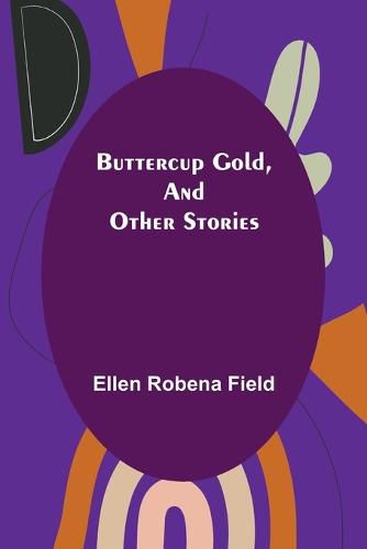 Cover image for Buttercup Gold, and Other Stories