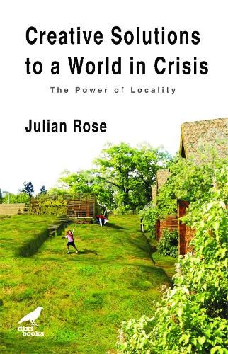 Cover image for Creative Solutions to a World in Crisis: The Power of Locality