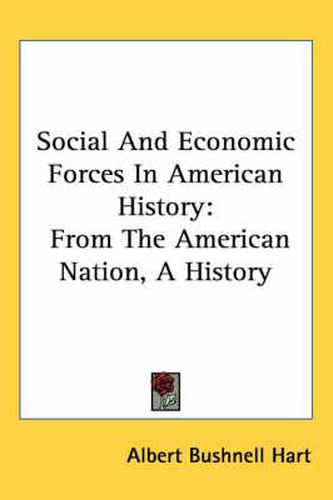Cover image for Social and Economic Forces in American History: From the American Nation, a History