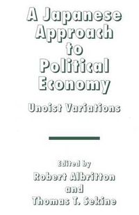 Cover image for A Japanese Approach to Political Economy: Unoist Variations