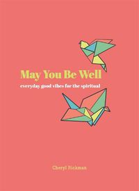Cover image for May You Be Well: Everyday Good Vibes for the Spiritual